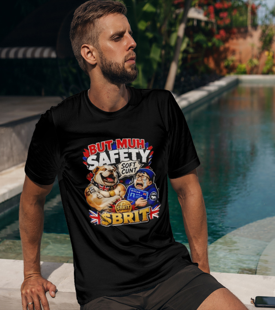 BUT MUH SAFETY SOFT CUNT SBrit British Bulldog T-Shirt