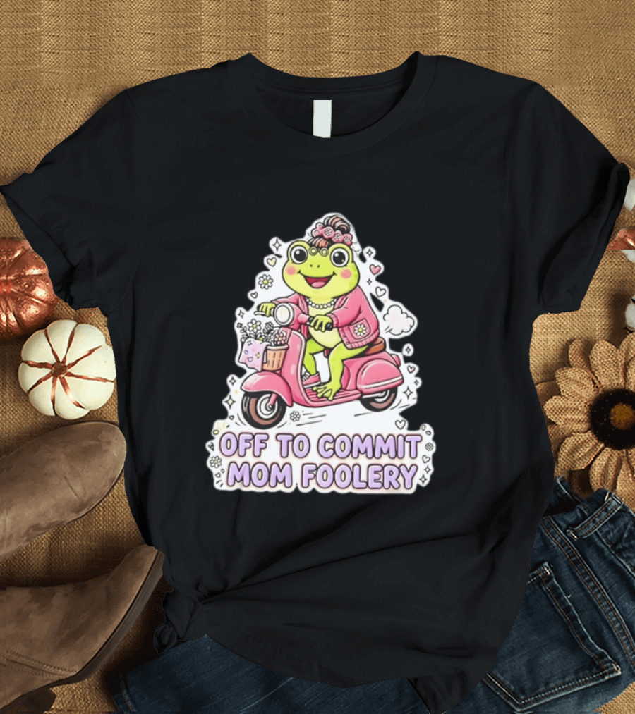 Off To Commit Mom Foolery Frog Headband Riding Scooter T-Shirt