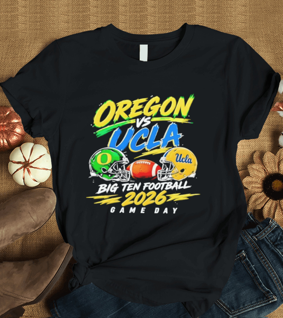 Oregon Vs UCLA Big Ten Football 2026 Game Day T-Shirt
