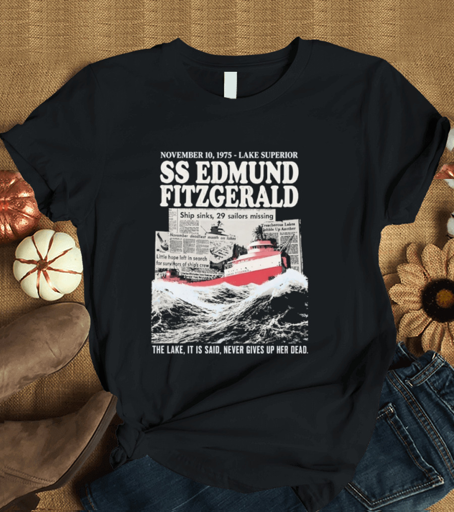 November 10 1975 Lake Superior SS Edmund Fitzgerald The Lake It Is Said Never Gives Up Her Dead T-Shirt