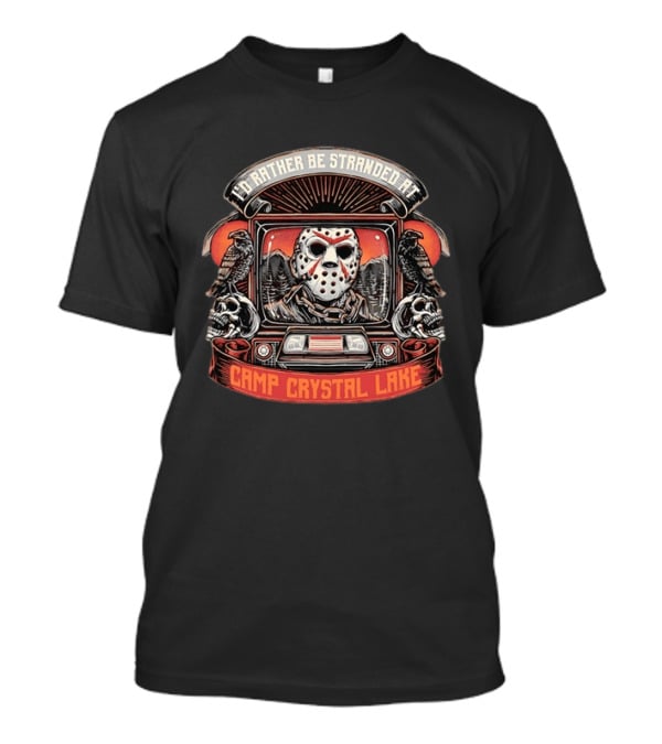 I'd Rather Be Stranded At Camp Crystal Lake Jason Voorhees Horror T-Shirt