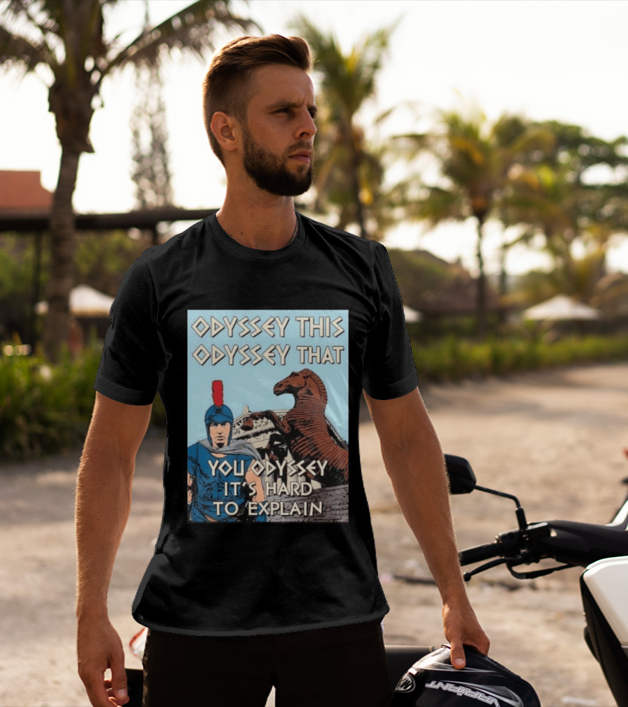 Odyssey This Odyssey That You Odyssey It's Hard To Explain Roman Soldier Trojan Horse T-Shirt