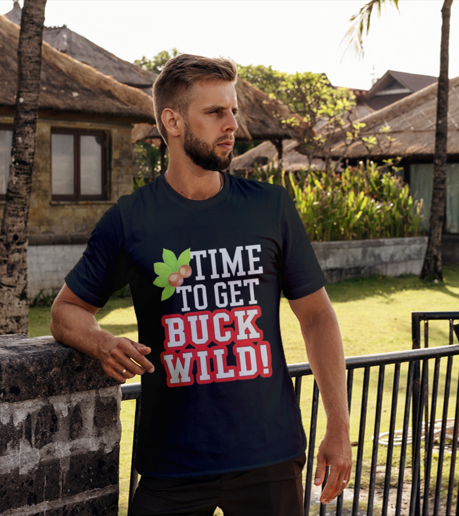 Time To Get Buck Wild With Macadamia Nuts T-Shirt