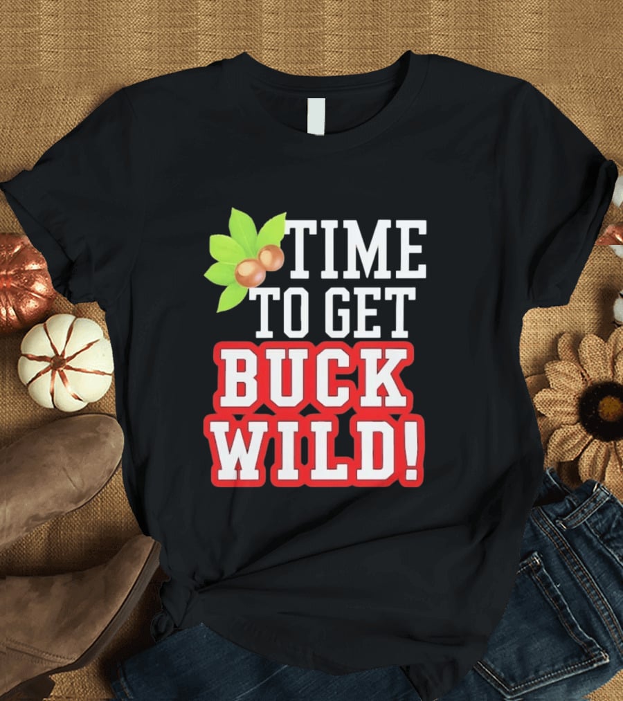 Time To Get Buck Wild With Macadamia Nuts T-Shirt