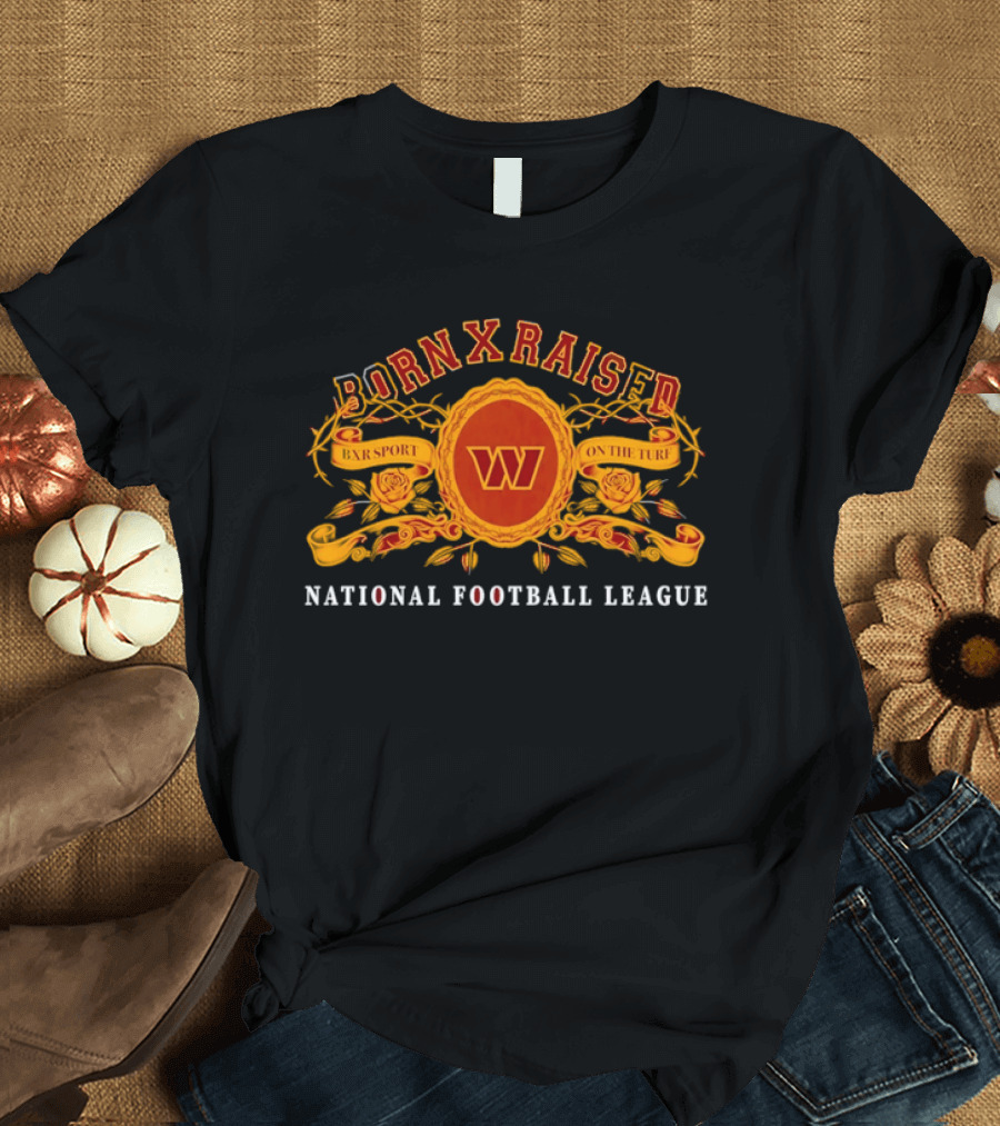 Born X Raised XR Sport On The Turf Washington Commanders National Football League T-Shirt