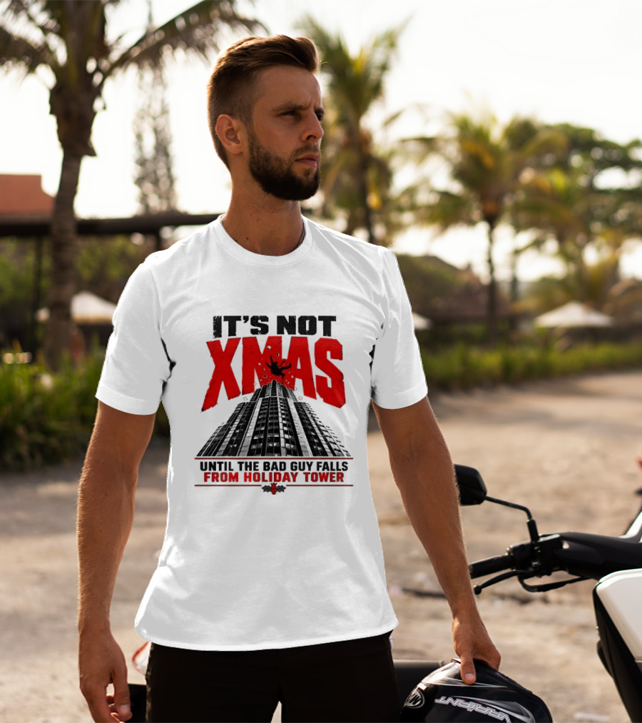 It's Not Xmas Until The Bad Guy Falls From Holiday Tower T-Shirt