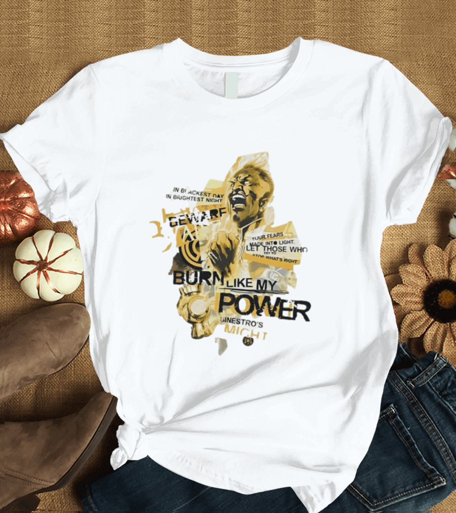 Beware Sinestro's Might Burn Like My Power In Blackest Day In Brightest Night T-Shirt