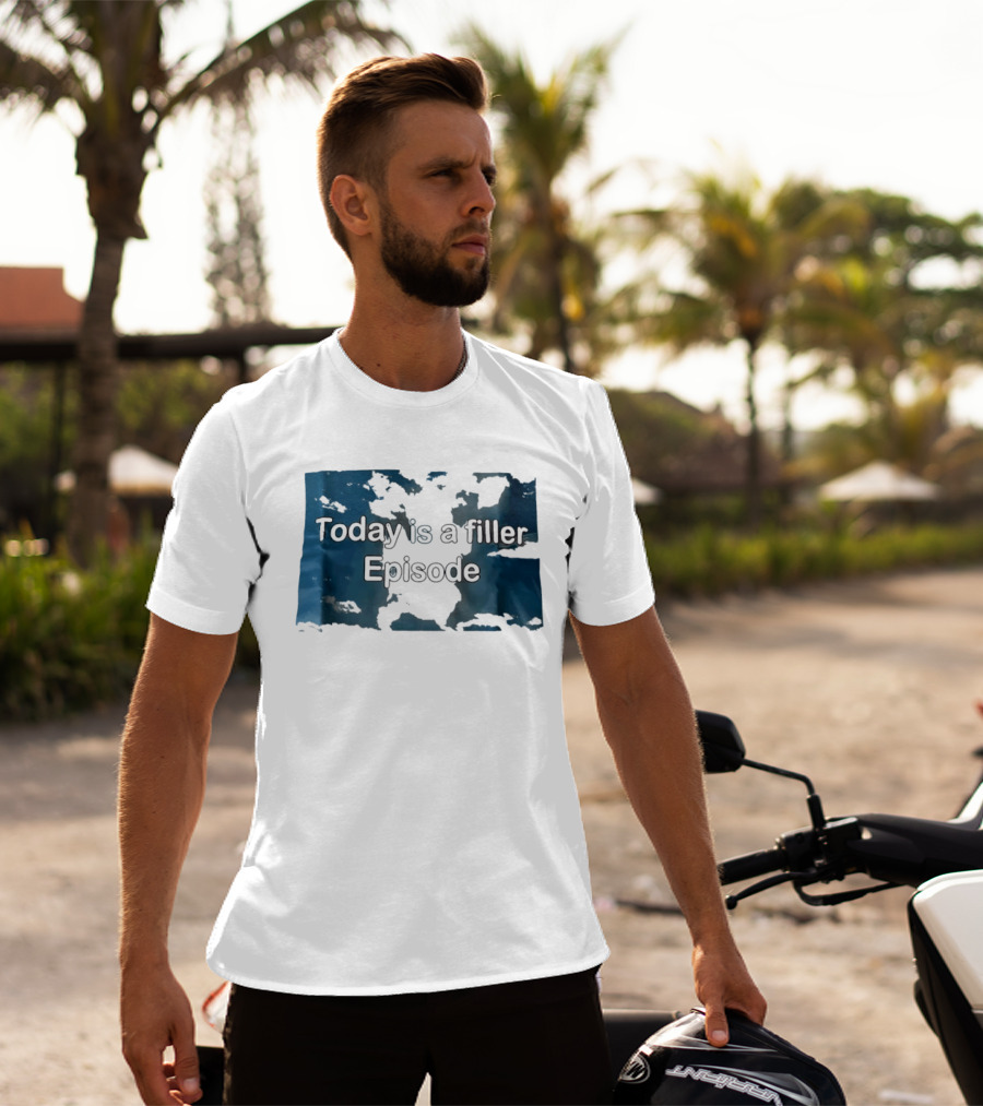 Today Is A Filler Episode Lazy Day Relatable T-Shirt