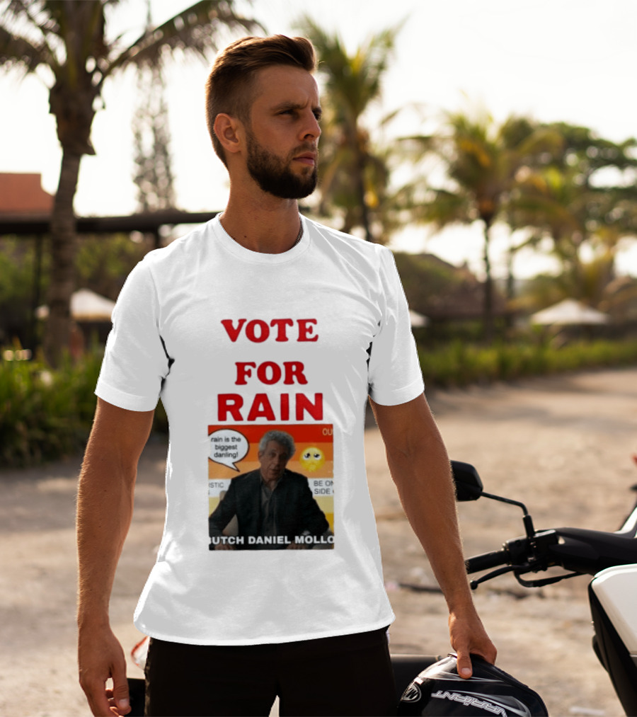 Vote For Rain Butch Daniel Mollo Meme T-Shirt