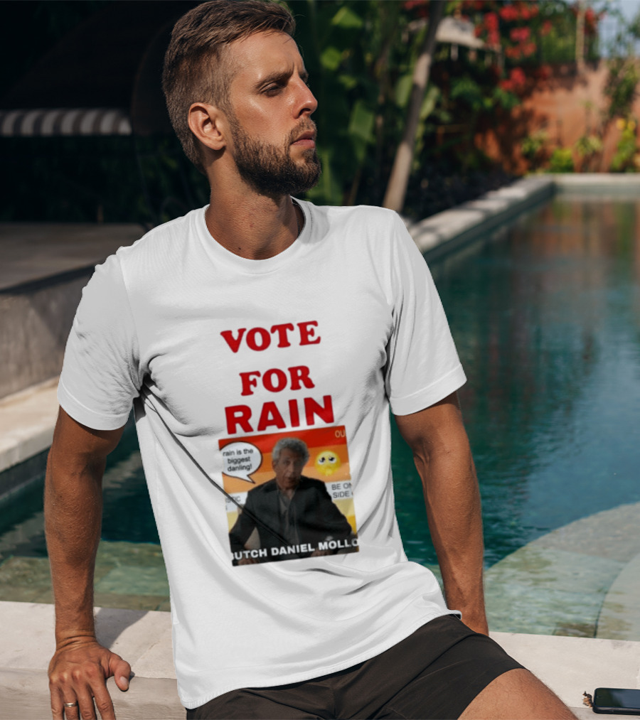 Vote For Rain Butch Daniel Mollo Meme T-Shirt