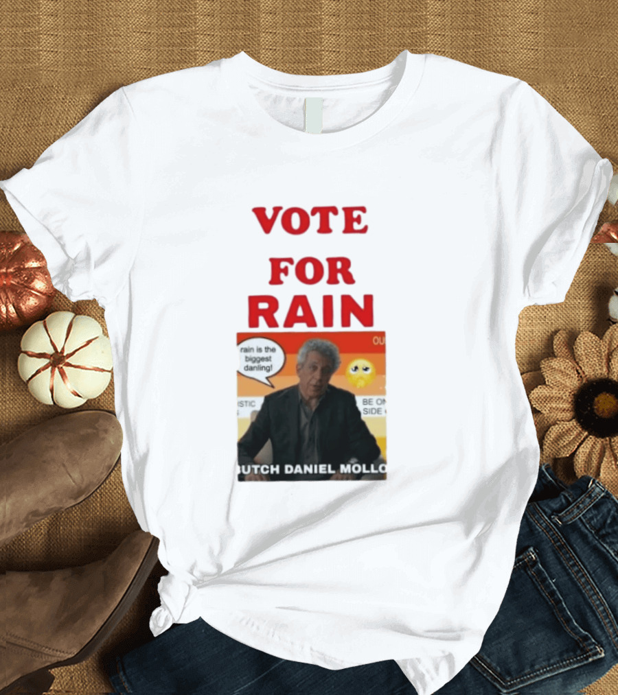 Vote For Rain Butch Daniel Mollo Meme T-Shirt