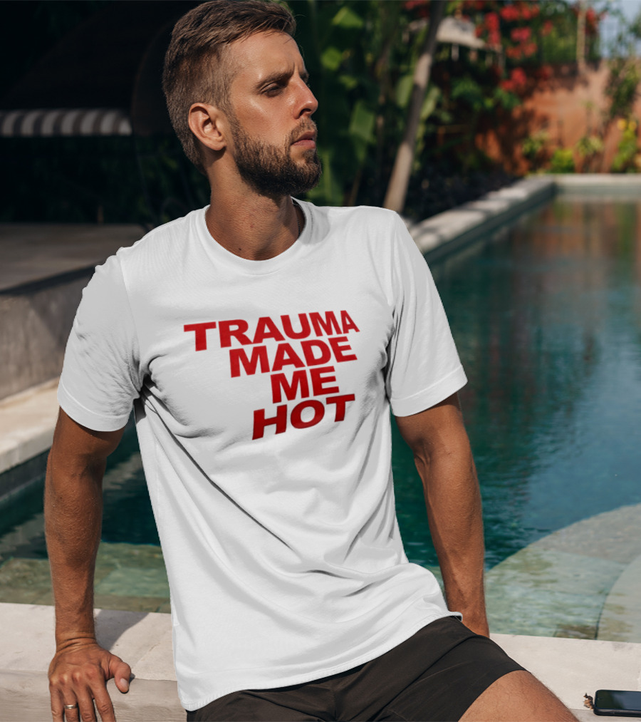 Trauma Made Me Hot Trendy Aesthetic Bold Red T-Shirt