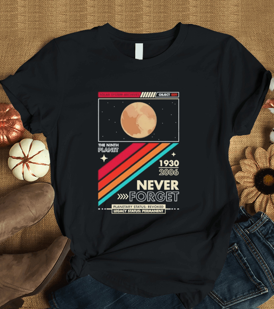 Pluto The Ninth Planet 1930 2006 Never Forget Retro Astronomy T-Shirt