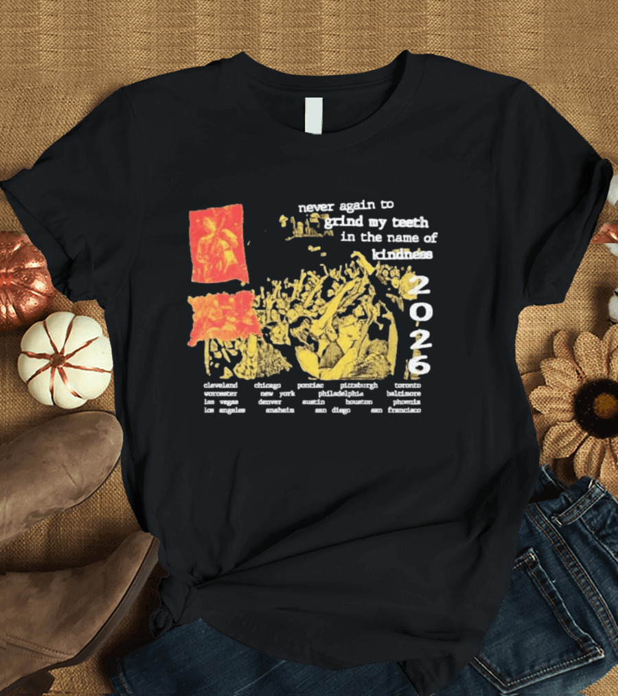 Poison The Well Never Again To Grind My Teeth In The Name Of Kindness 2026 Tour Cleveland New York San Francisco T-Shirt