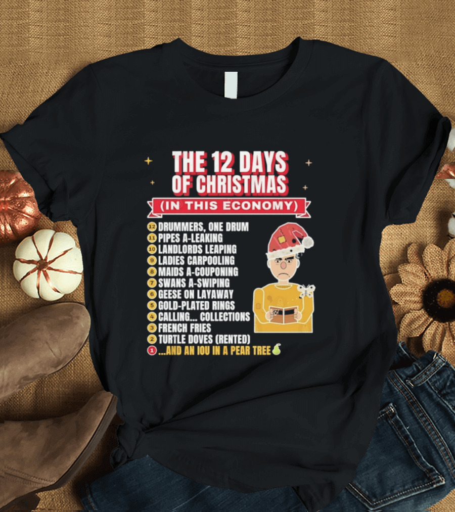 The 12 Days Of Christmas In This Economy Dominiques One Drum Pipes A Leaking IOU Pear Tree T-Shirt