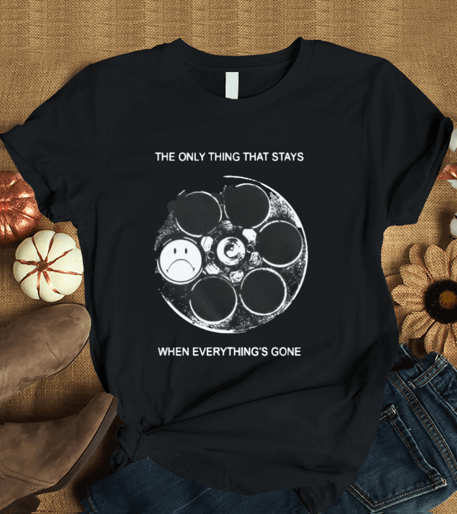 The Only Thing That Stays When Everything's Gone Sad Smiley Revolver T-Shirt