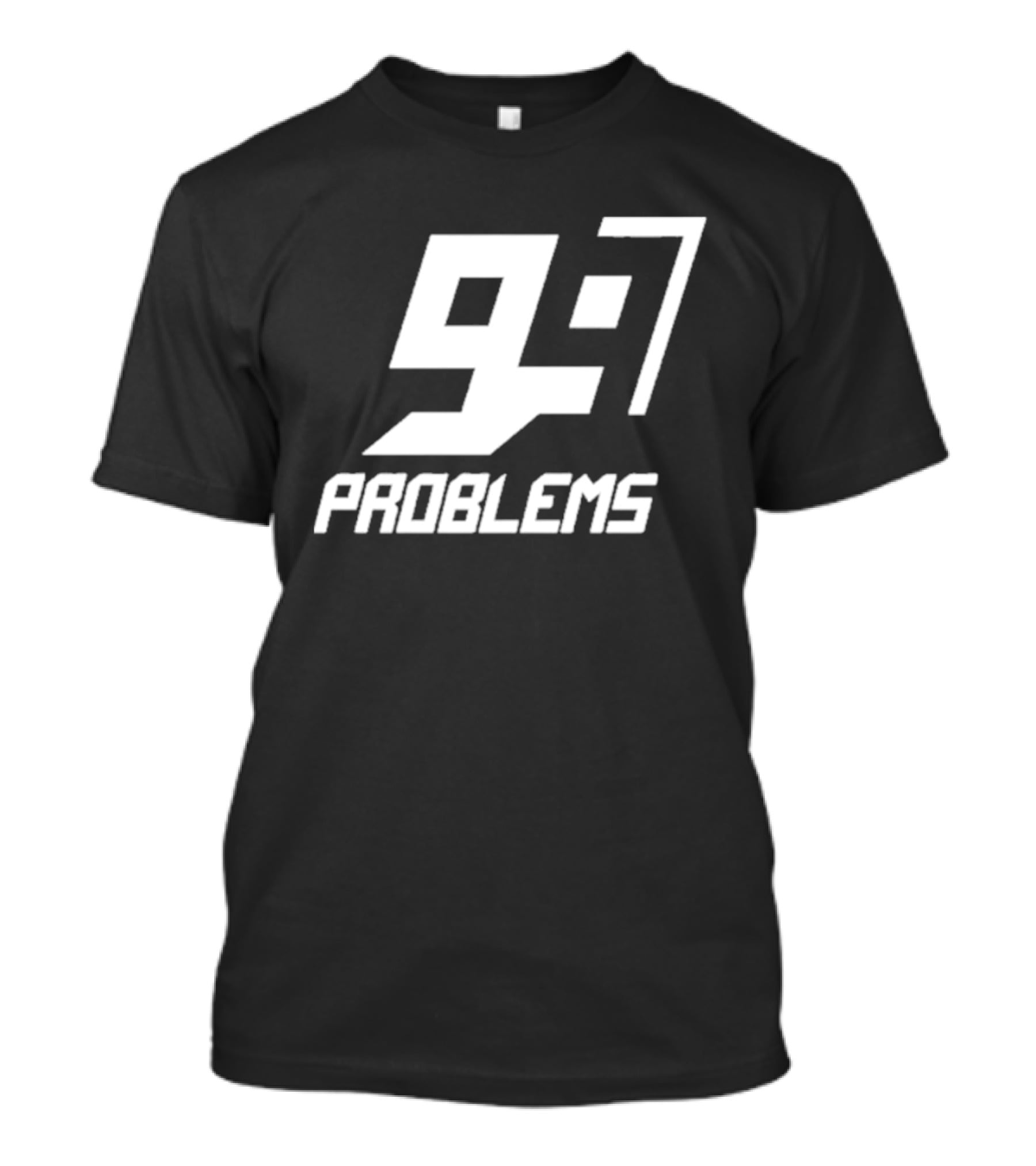 99 Problem 97 T-Shirt