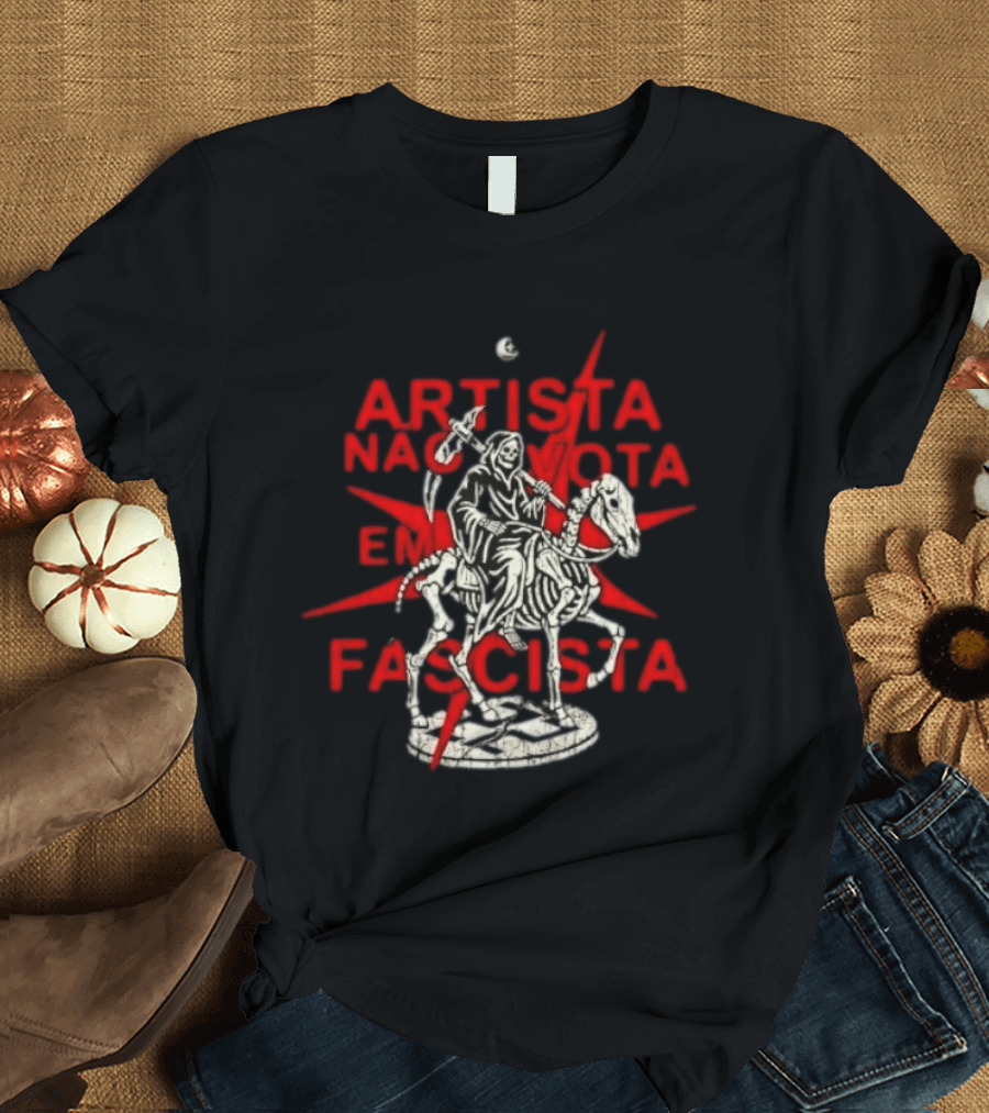 Artista Nao Vota Em Fascista Grim Reaper Anti Fascist T-Shirt