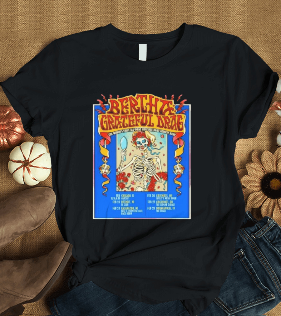 Bertha Grateful Drag The World's First All Drag Grateful Dead Tribute Band Tour Dates T-Shirt