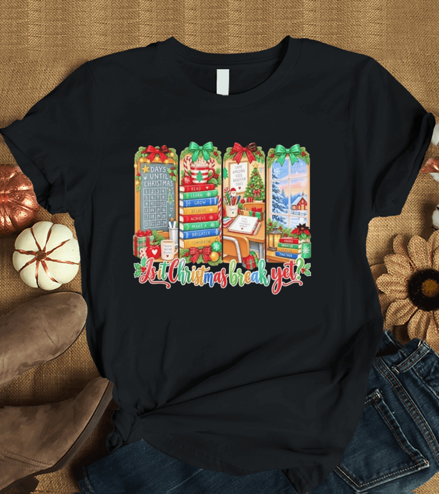 Is It Christmas Break Yet Teacher Holiday Classroom Days Until Christmas Reading Themes T-Shirt