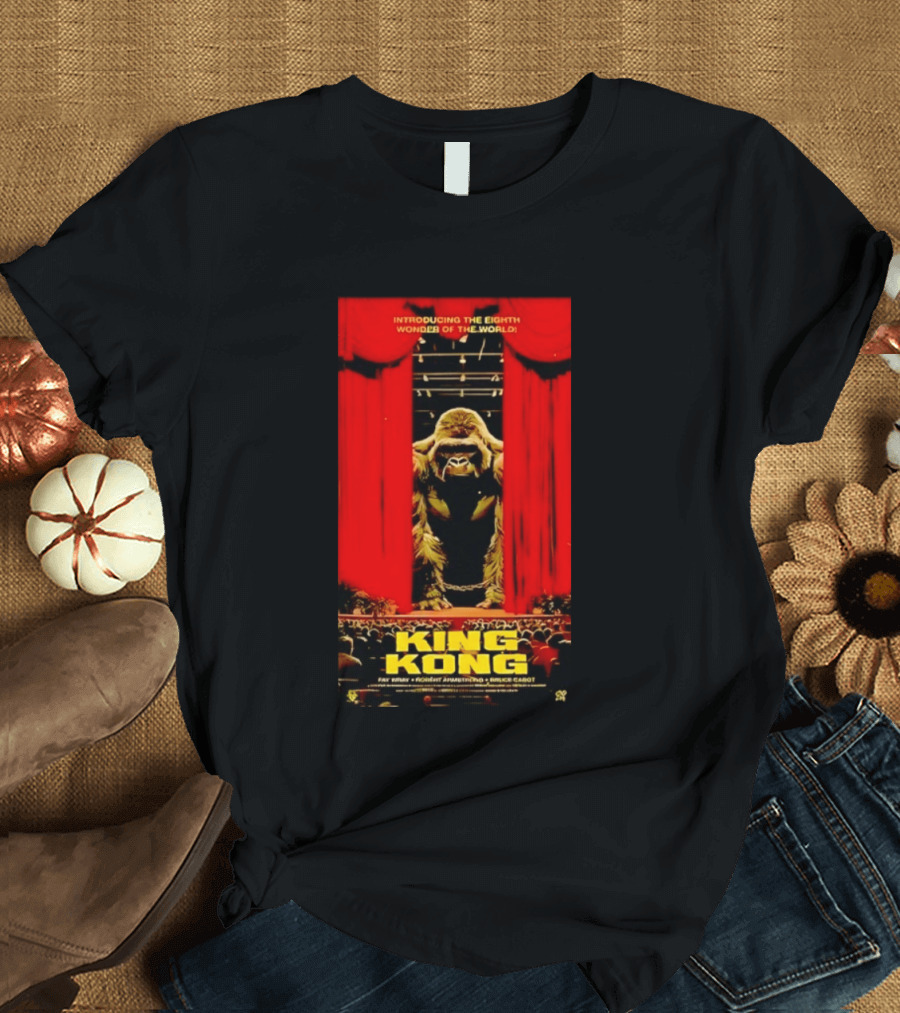 King Kong Introducing The Eighth Wonder Of The World Fay Wray Robert Armstrong Bruce Cabot T-Shirt