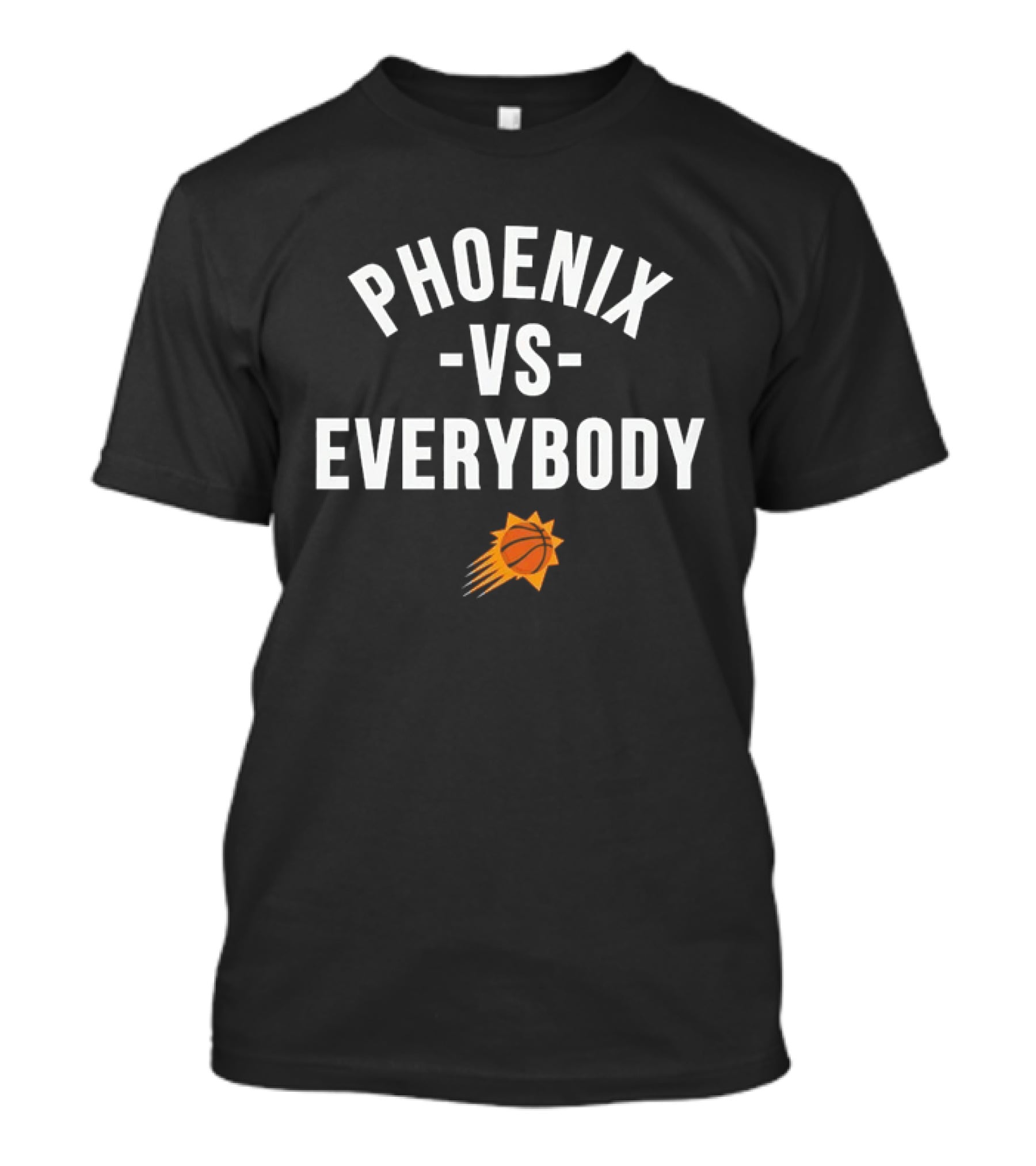Phoenix Suns Phoenix Vs Everybody NBA Basketball Team Spirit T-Shirt