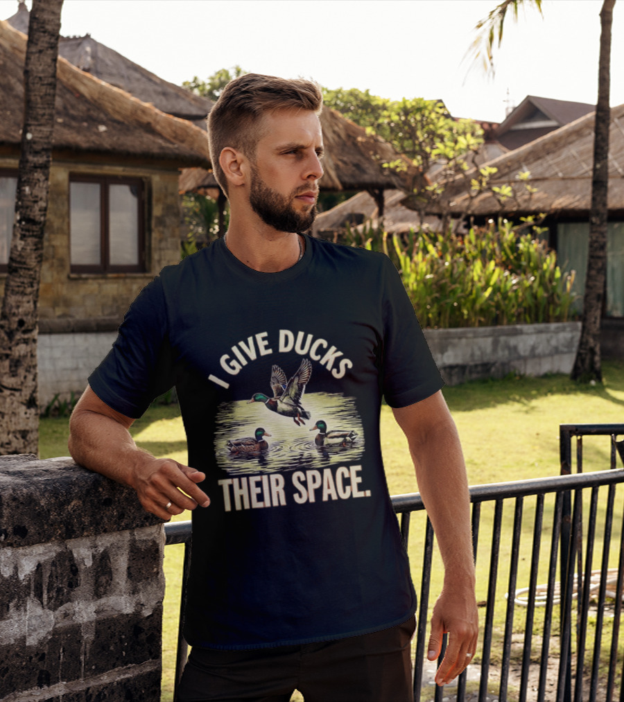 I Give Ducks Their Space Duck Lover Wildlife Nature T-Shirt