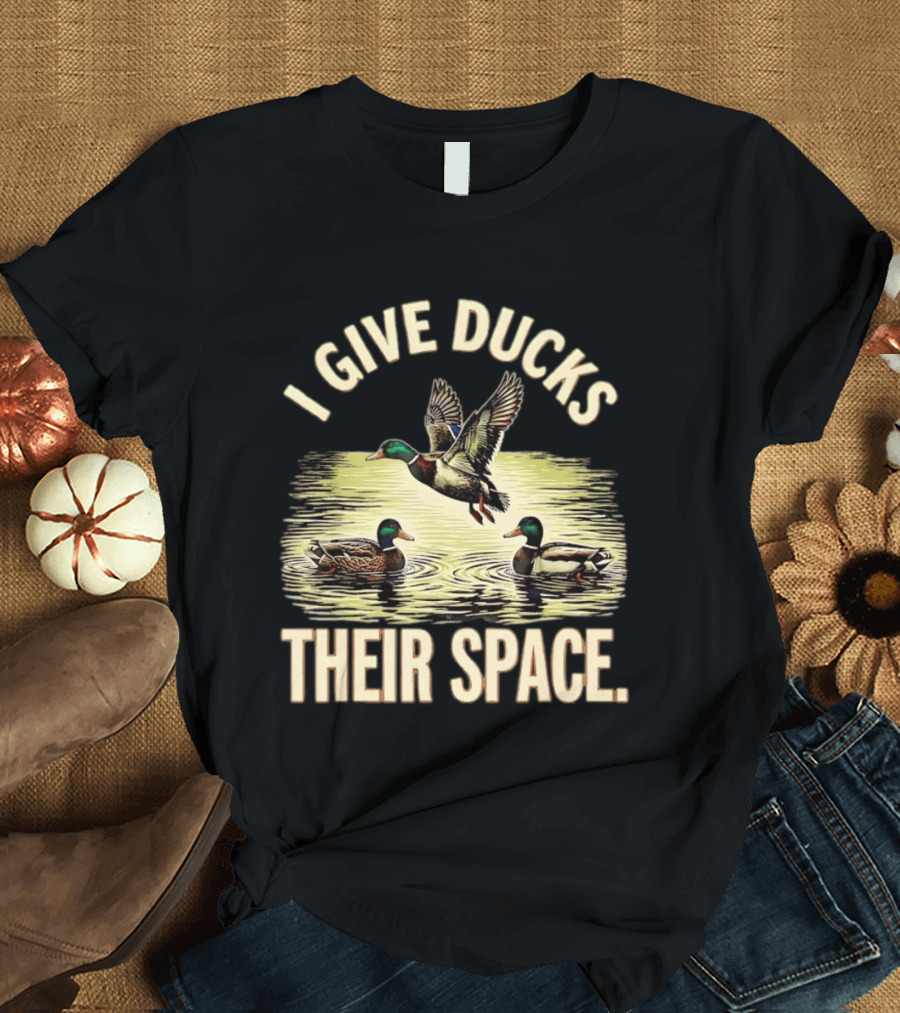 I Give Ducks Their Space Duck Lover Wildlife Nature T-Shirt