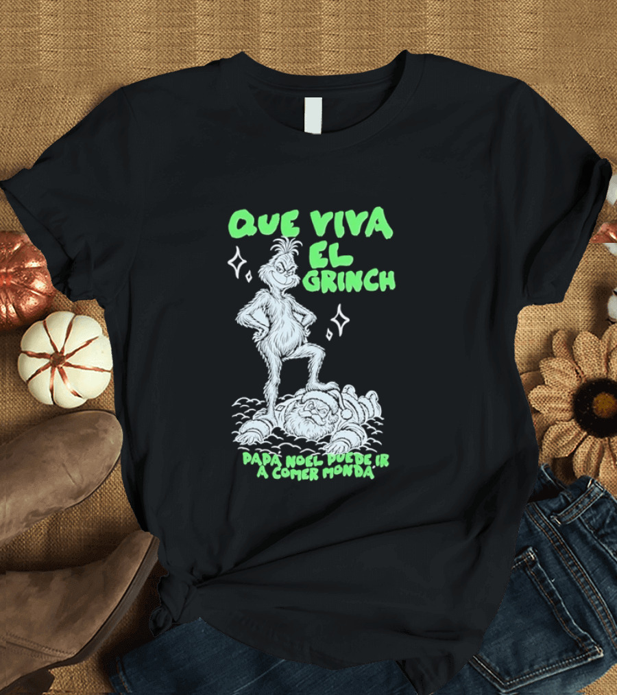 Que Viva El Grinch Papa Noel Puede Ir A Comer Monda Spanglish Holiday Humor T-Shirt