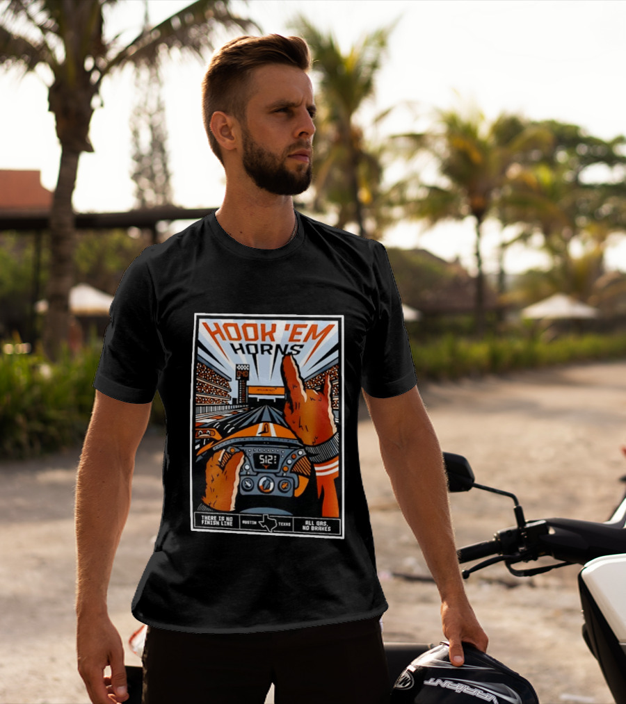 Texas Longhorns Hook 'Em Horns McLaren Racing There Is No Finish Line Austin Texas All Gas No Brakes T-Shirt