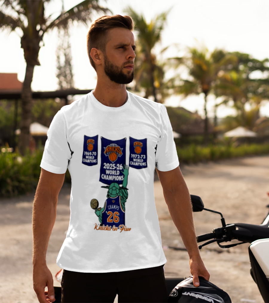Knicks In Five 2025 26 World Champions Banner Raising 1969 70 1972 73 Liberty Statue Basketball Champs 26 T-Shirt