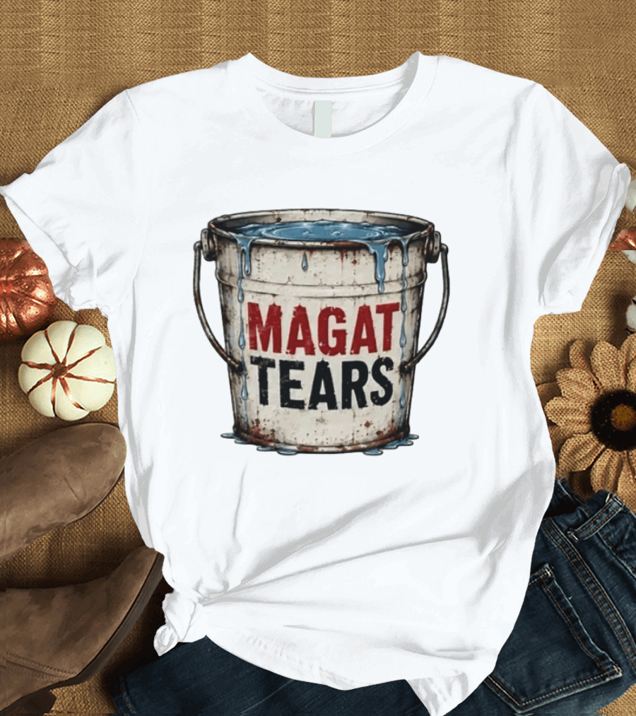 Magat Tears Bucket Political Satire Liberal Humor T-Shirt