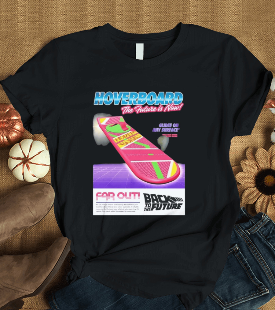 Back To The Future Hoverboard The Future Is Now Ride On And Surface Far Out T-Shirt