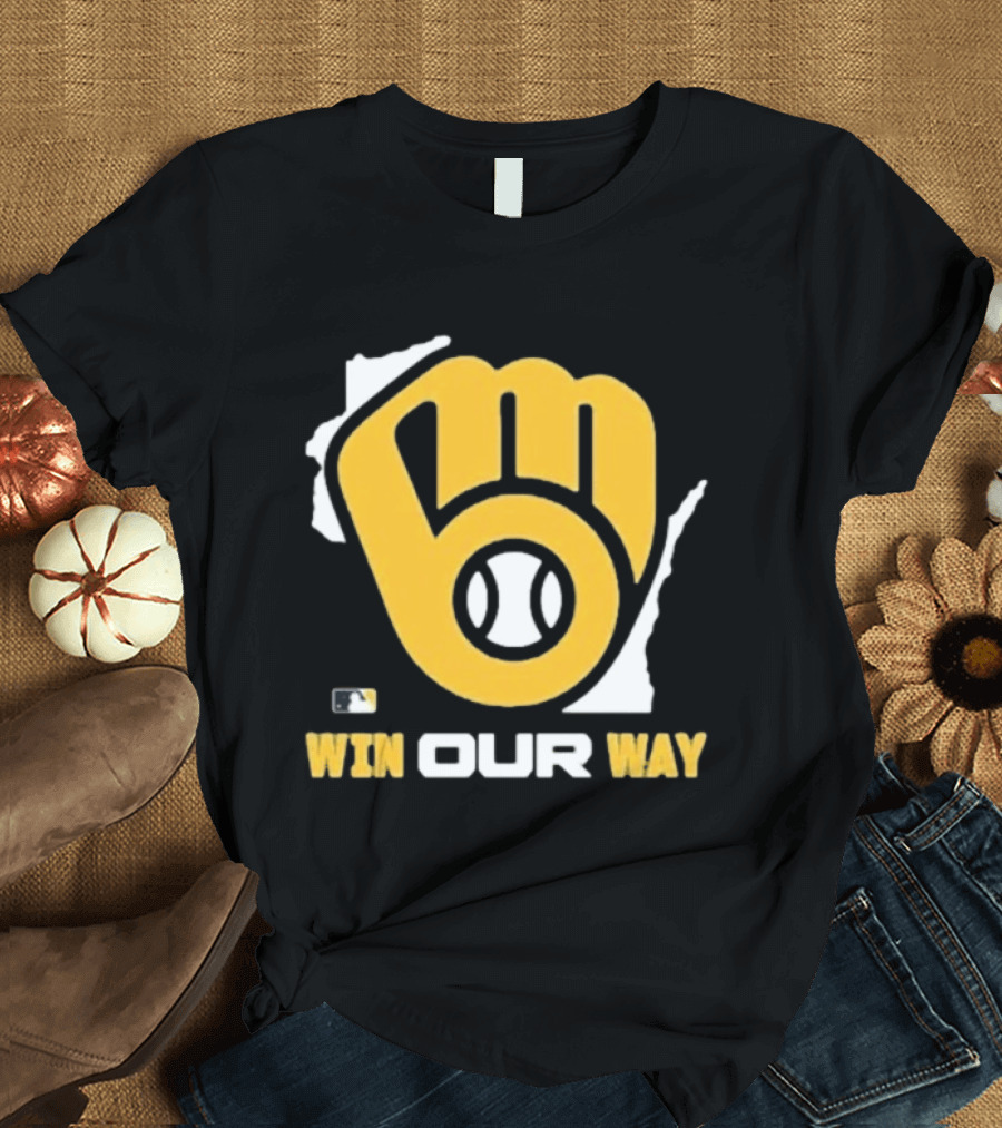 Milwaukee Brewers Win Our Way MLB Baseball Team Fist T-Shirt