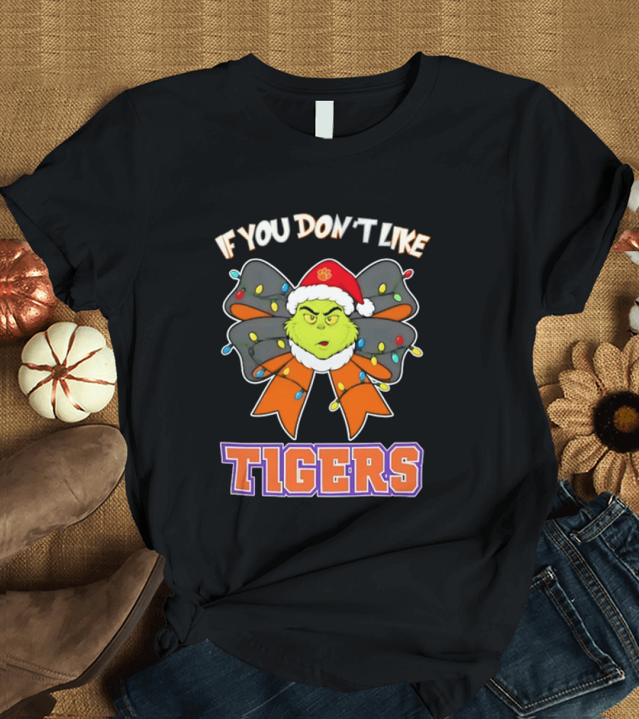Clemson Tigers Grinch Christmas Bow If You Don't Like Tigers T-Shirt