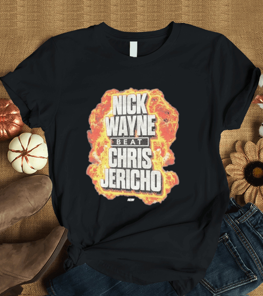 Nick Wayne Beat Chris Jericho AEW Explosive T-Shirt