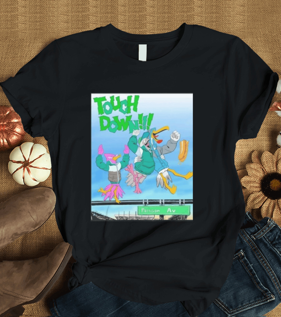 Touch Down Philadelphia Eagles Birds Pattison Av T-Shirt