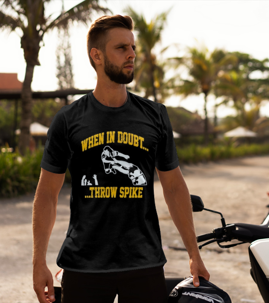 When In Doubt Throw Spike Volleyball Player T-Shirt
