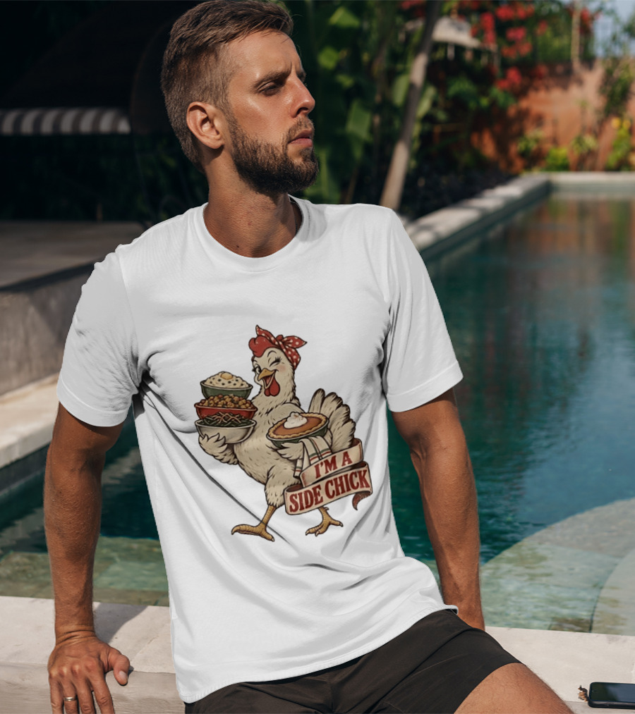 I'm A Side Chick With Thanksgiving Sides Chicken T-Shirt