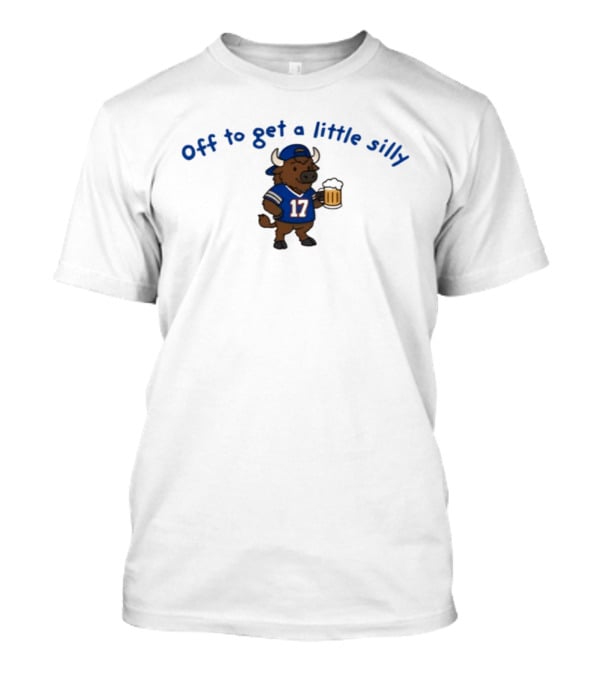 Off To Get A Little Silly Buffalo Bills 17 Beer T-Shirt