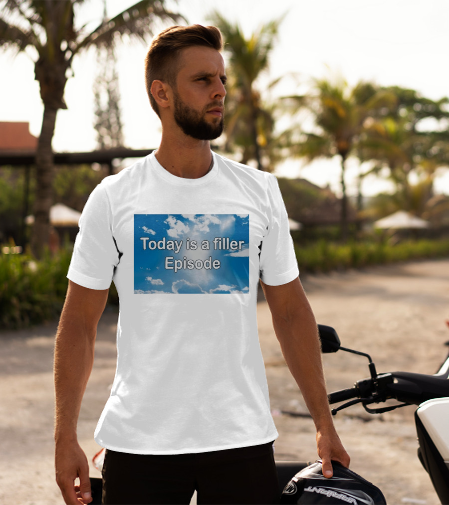 Today Is A Filler Episode Cloudy Sky T-Shirt
