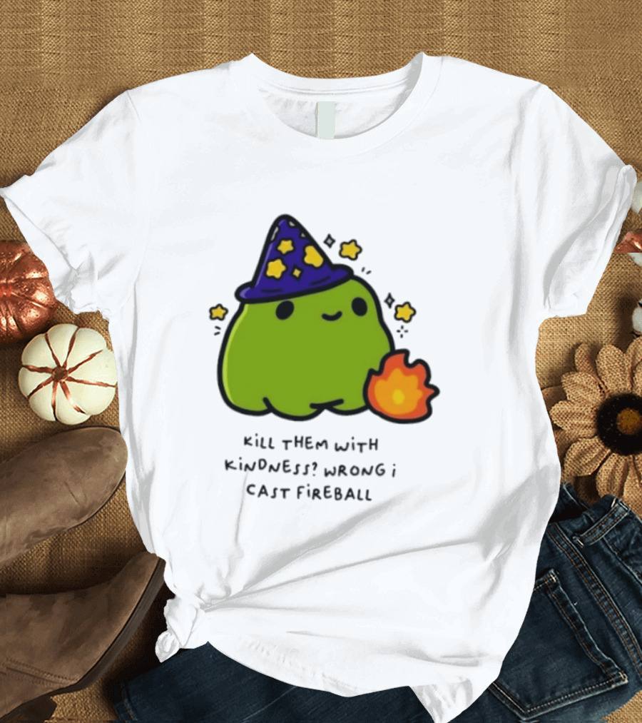 Kill Them With Kindness Wrong I Cast Fireball Wizard Slime Hat Cute Stars T-Shirt