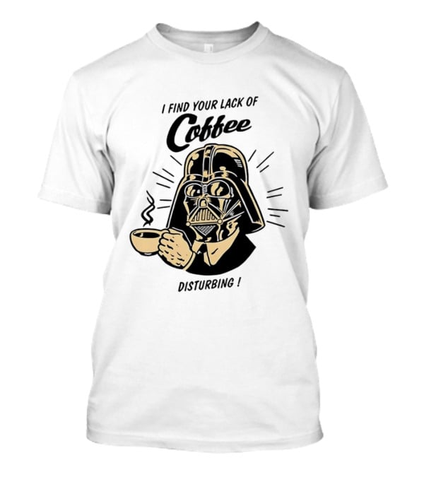Darth Vader I Find Your Lack Of Coffee Disturbing Black Helmet And Cup T-Shirt