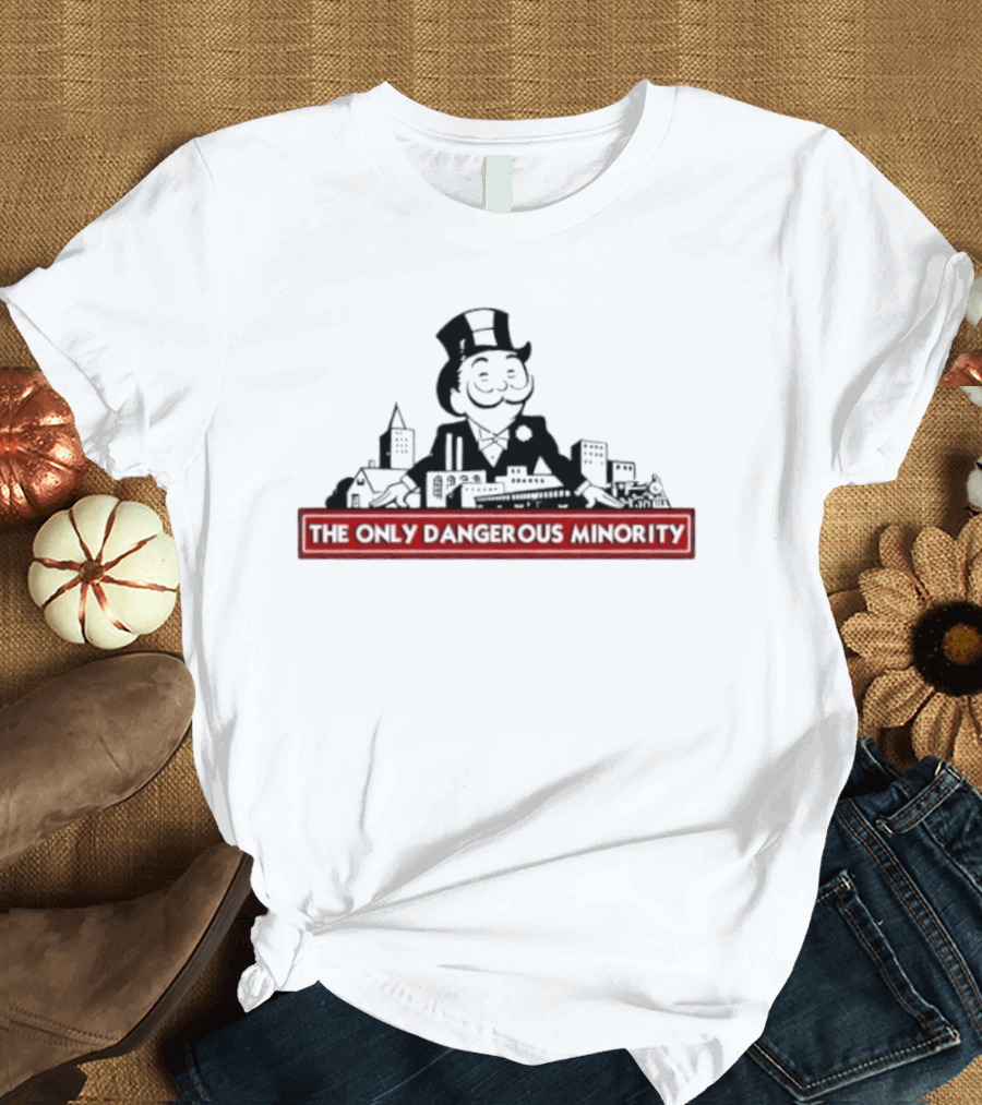 Monopoly Man The Only Dangerous Minority Top Hat And City T-Shirt