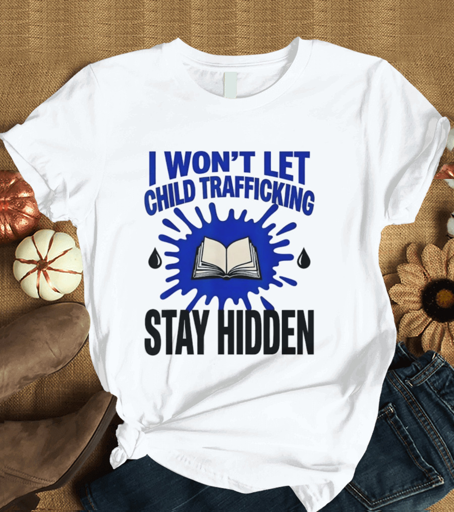 I Won't Let Child Trafficking Stay Hidden Blue Ink Book T-Shirt
