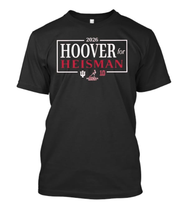 2026 Hoover For Heisman Indiana Hoosiers 10 Campaign T-Shirt