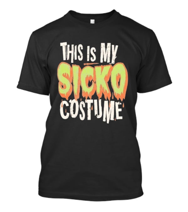 This Is My Sicko Costume Halloween Phrase T-Shirt