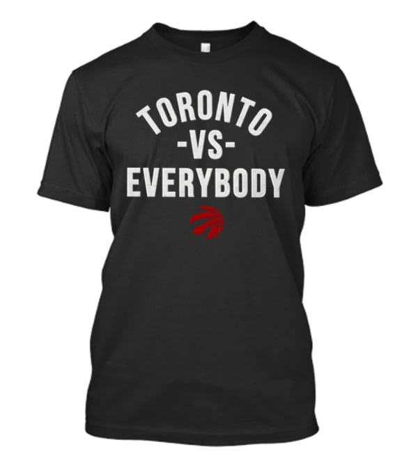 Toronto Vs Everybody Raptors NBA Basketball Team Spirit T-Shirt