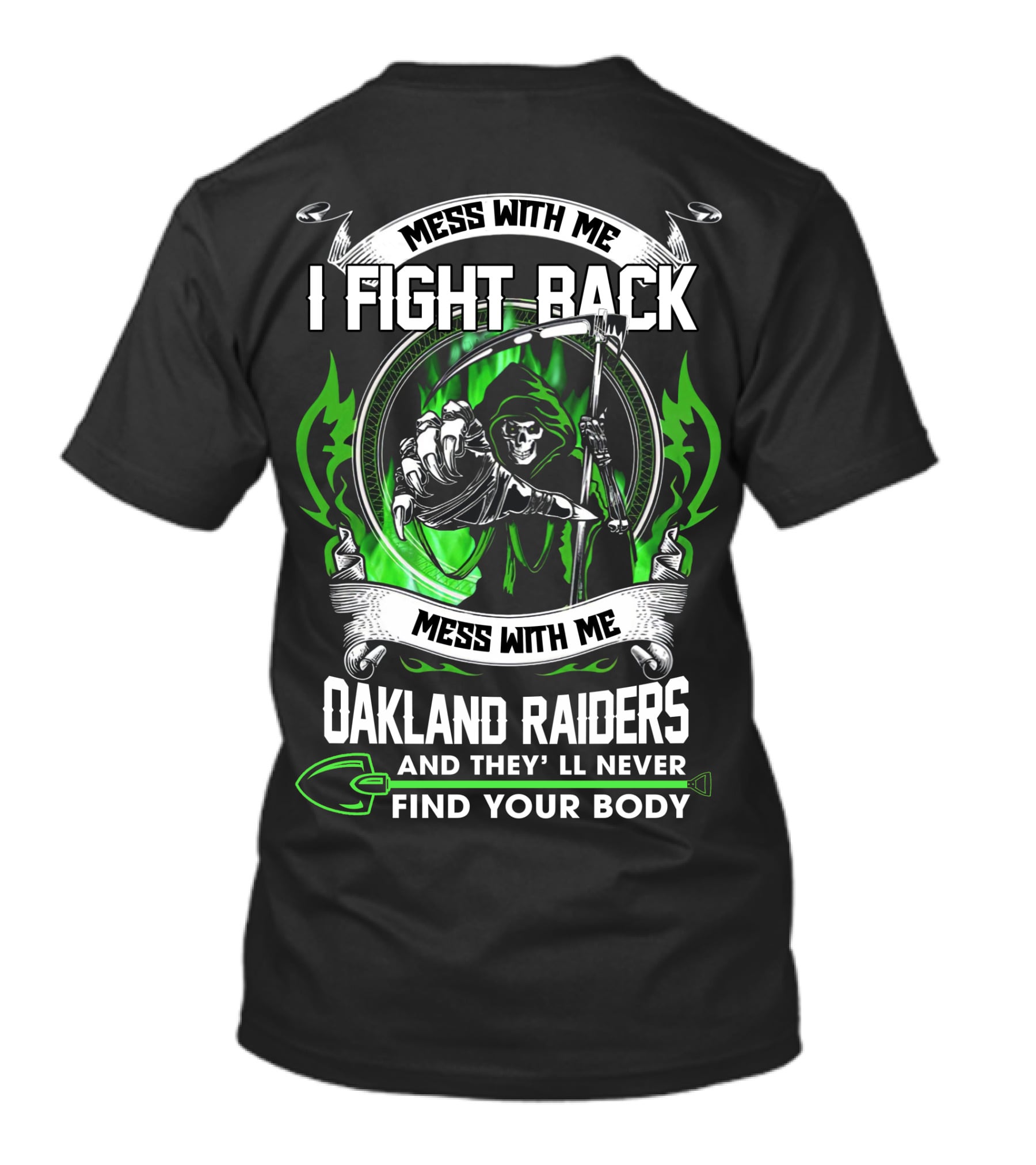 Mess With Me I Fight Back Oakland Raiders And They'll Never Find Your Body T-Shirt