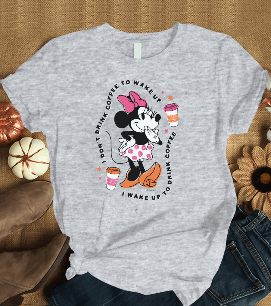 Minnie I Don't Drink Coffee to Wake Up I Wake Up to Drink Coffee T-Shirt